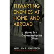 Thwarting Enemies at Home and Abroad: How to Be a Counterintelligence Officer, Pre-Owned (Paperback)