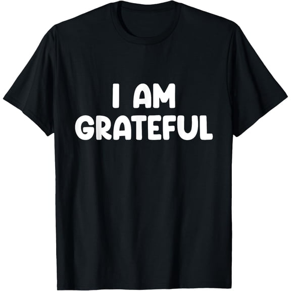 Playful Comfort Tee - I Am Grateful T-Shirt, Small, Black