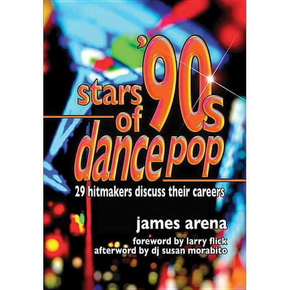 Stars of '90s Dance Pop: 29 Hitmakers Discuss Their Careers (Paperback)