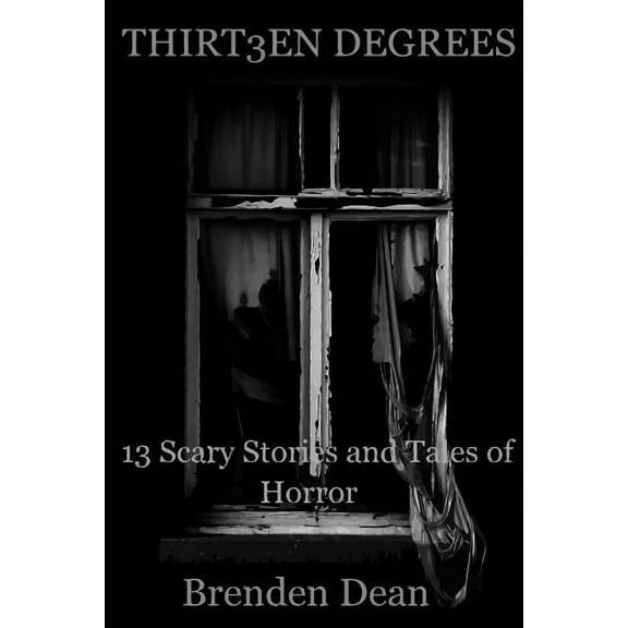 Thirteen Degrees: 13 Scary Stories and Tales of Horror, (Paperback)