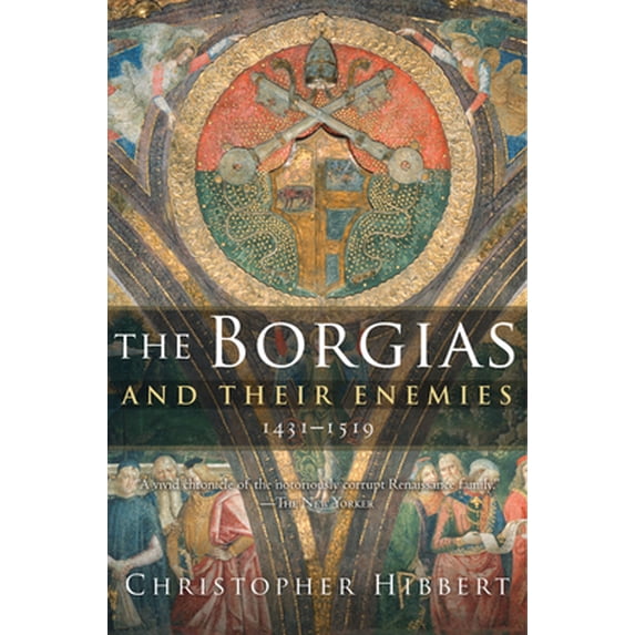Pre-Owned The Borgias and Their Enemies, 1431-1519 (Paperback) 0547247818 9780547247816