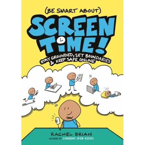 Pre-Owned (Be Smart About) Screen Time!: Stay Grounded, Set Boundaries, and Keep Safe Online (Hardcover) 0316575542 9780316575546