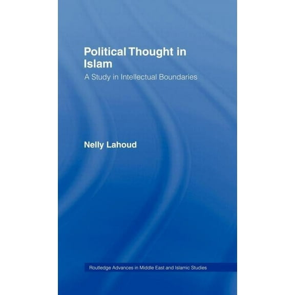 Routledge Advances in Middle East and Is Political Thought in Islam: A Study in Intellectual Boundaries, (Hardcover)