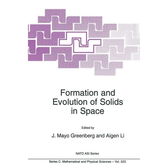 NATO Science Series C: Formation and Evolution of Solids in Space, Book 523, (Paperback)