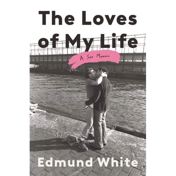 The Loves of My Life: A Sex Memoir, (Hardcover)