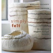 Angle View: Simply Felt : 20 Easy and Elegant Designs in Wool, Used [Paperback]