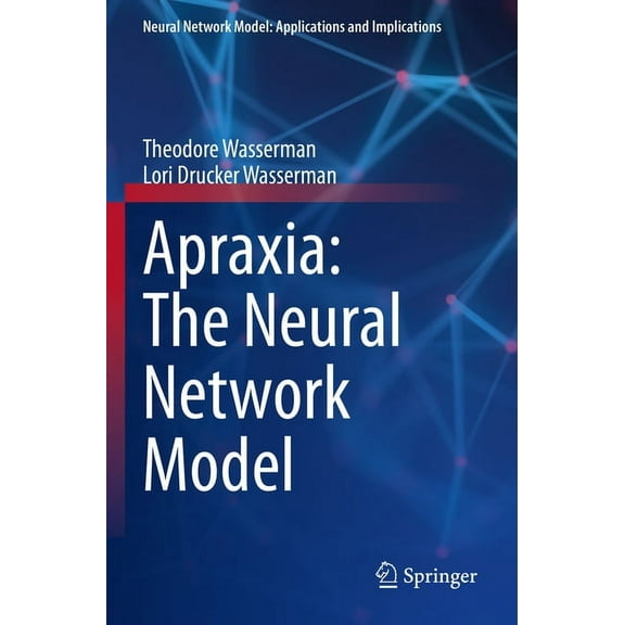 Neural Network Model: Applications and I Apraxia: The Neural Network Model, (Paperback)