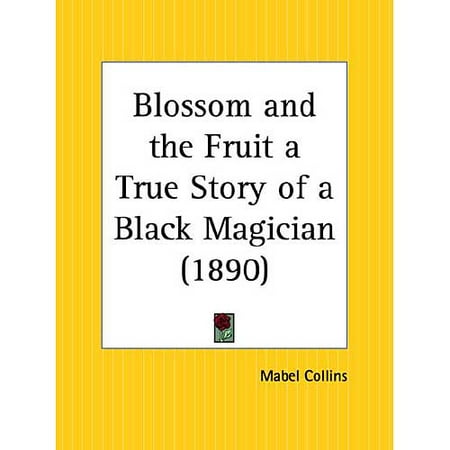 Blossom and the Fruit a True Story of a Black Magician
