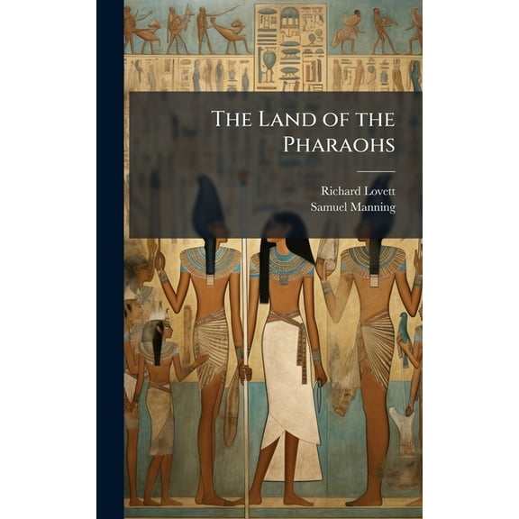 The Land of the Pharaohs, (Hardcover)