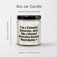thumbnail image 3 of I'm A Tattooed Detective, Gifts for Men, 9oz Vanilla Soy Candle, Birthday Unique Gifts from Family, Detective Soy Candle, 3 of 3