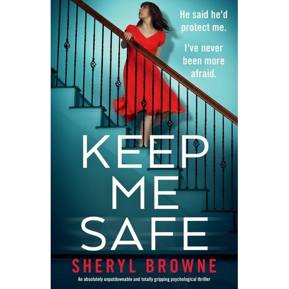 Keep Me Safe: An absolutely unputdownable and totally gripping psychological thriller, (Paperback)