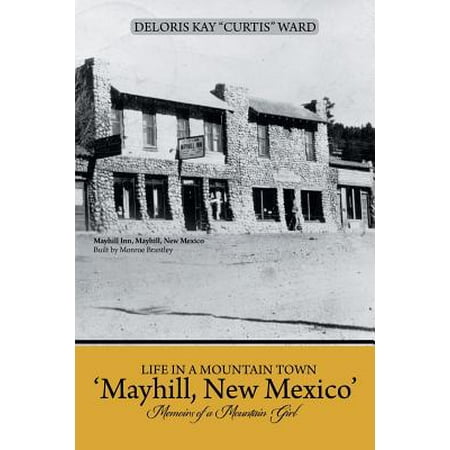 Life in a Mountain Town 'Mayhill, New Mexico' : Memoirs of a Mountain