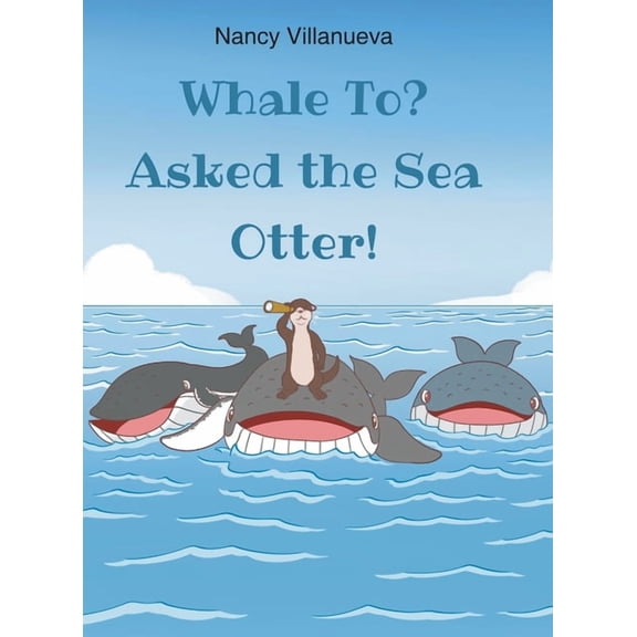 Whale To? Asked the Sea Otter!, (Hardcover)