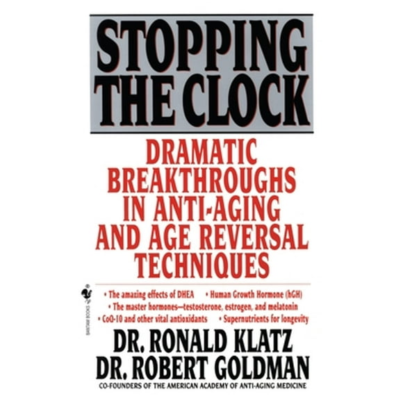 Pre-Owned Stopping the Clock: Dramatic Breakthroughs in Anti-Aging and Age Reversal Techniques (Paperback 9780553577518) by Dr. Ronald Klatz, Robert Goldman