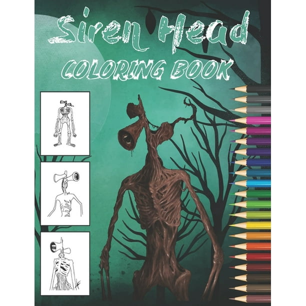 Siren Head Coloring Book Siren Head Coloring Book Siren Head A Book Featuring Perfect Cover Trevor Henderson S Creatures Great Gift For Monsters Titan Lovers Kids Girls Men Women Paperback Walmart Com Siren Head Coloring Book Siren Head Coloring Book Siren Head A Book Featuring Perfect Cover Trevor Henderson S Creatures Great Gift For Monsters Titan Lovers Kids Girls Men Women Paperback Walmart Com