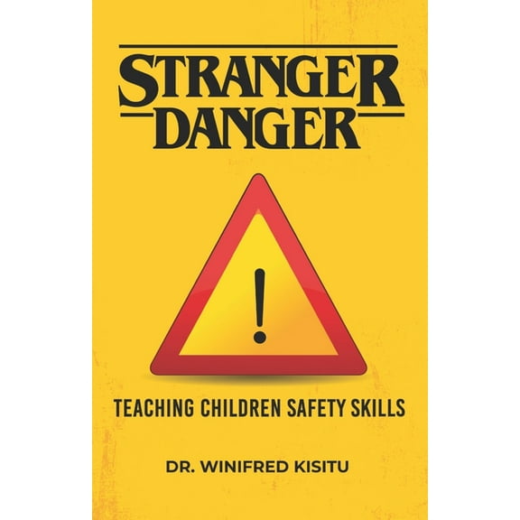 Stranger Danger: Teaching Children safety Skills. (Paperback)