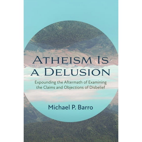 Atheism Is a Delusion (Hardcover)