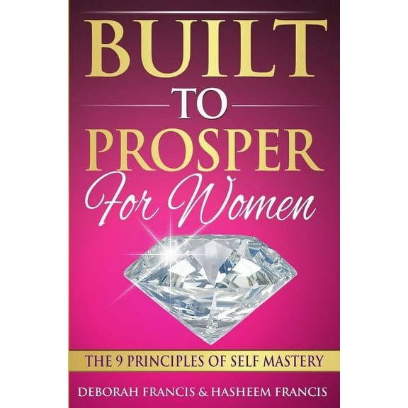 Built To Prosper For Women: The Principles of Self Mastery, (Paperback)