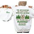 thumbnail image 3 of He’s Hunting Sweatshirt – Double Sided Funny Hunting Season Pullover, Duck & Deer Hunting Wife Sweater, Abandoned Hunting Wife Outfit, Hunter Girlfriend Gift, 3 of 7