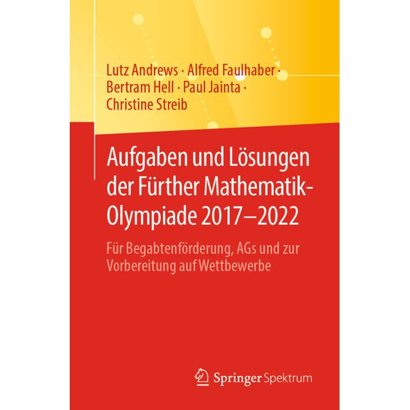 Aufgaben Und LÃ¶sungen Der FÃ¼rther Mathematik-Olympiade 2017-2022: FÃ¼r BegabtenfÃ¶rderung, Ags Und Zur Vorbereitung Auf We, (Paperback)