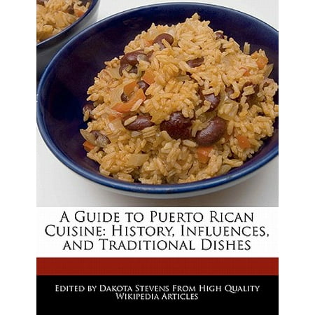 A Guide to Puerto Rican Cuisine : History, Influences, and Traditional
