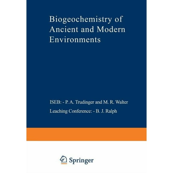 Biogeochemistry of Ancient and Modern Environments: Proceedings of the Fourth International Symposium on Environmental B, (Paperback)