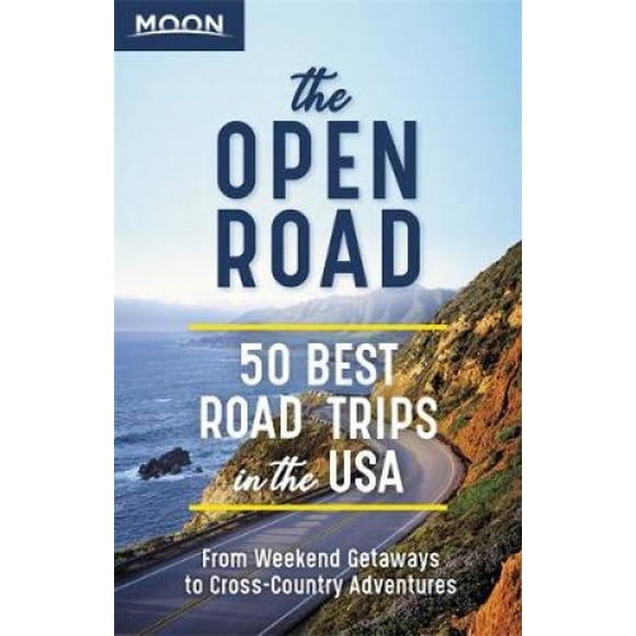The Open Road: 50 Best Road Trips in the USA (Travel Guide)
