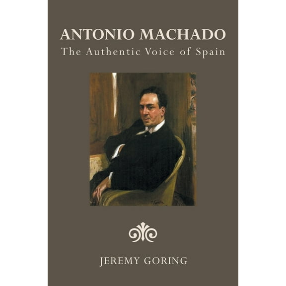 Antonio Machado: The Authentic Voice of Spain (Paperback)
