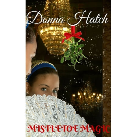 Mistletoe Magic, A Christmas Regency Short Story -