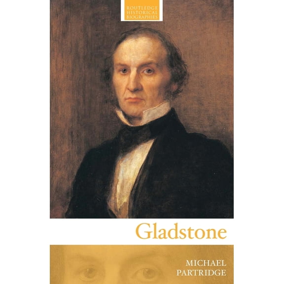 Routledge Historical Biographies Gladstone, (Paperback)