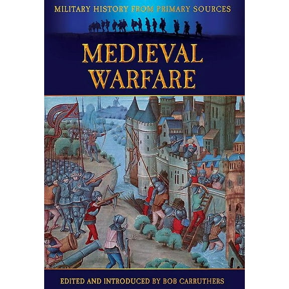 Military History from Primary Sources: Medieval Warfare (Paperback)