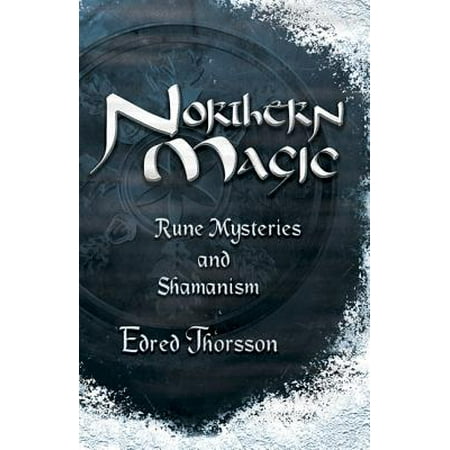 Northern Magic : Rune Mysteries and Shamanism