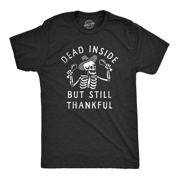 Mens Dead Inside But Still Thankful T Shirt Funny Depressed Thanksgiving Turkey Dinner Tee for Guys Graphic Tees
