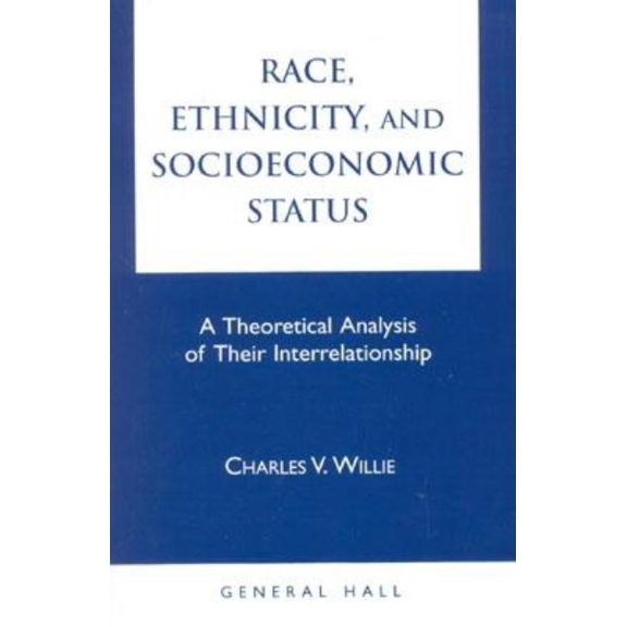 Race, Ethnicity, and Socioeconomic Status: A Theoretical Analysis of Their Interrelationship, (Paperback)
