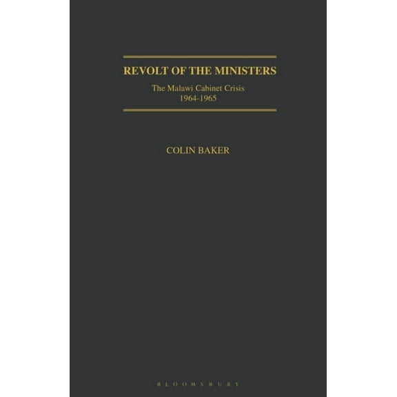 Geographers Revolt of the Ministers: The Malawi Cabinet Crisis 1964-1965, (Paperback)