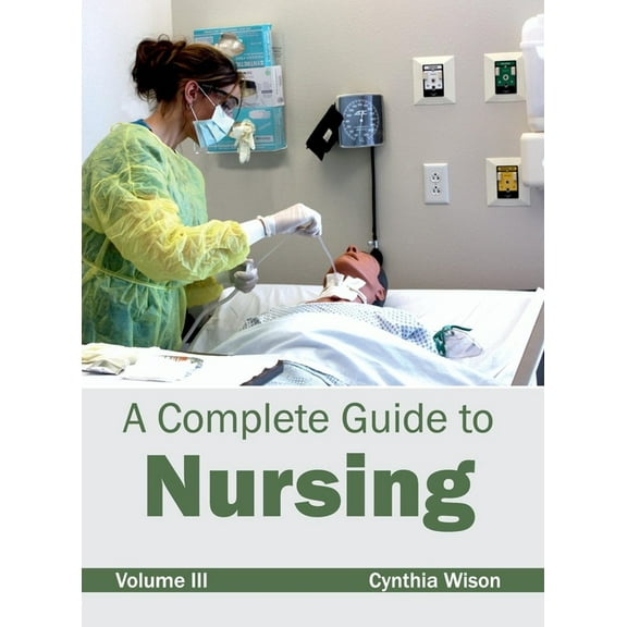 Complete Guide to Nursing: Volume III, (Hardcover)