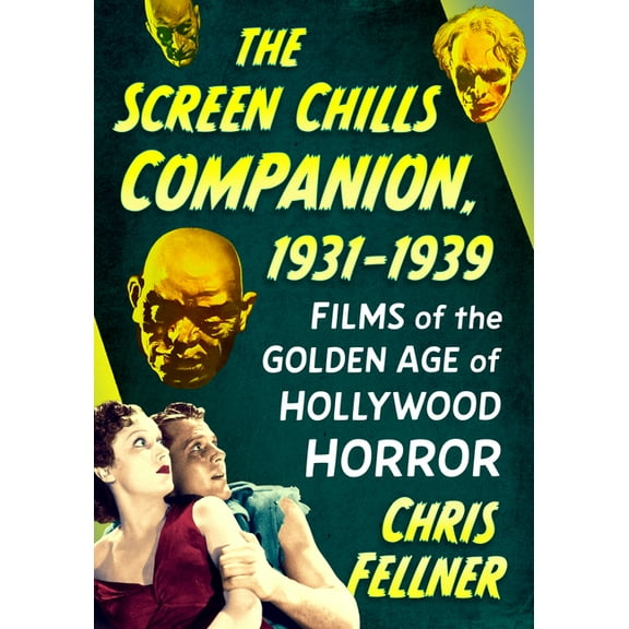 The Screen Chills Companion, 1931-1939: Films of the Golden Age of Hollywood Horror, (Paperback)