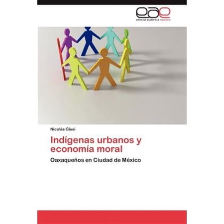 Ind&iacute;genas urbanos y econom&iacute;a moral (Paperback)