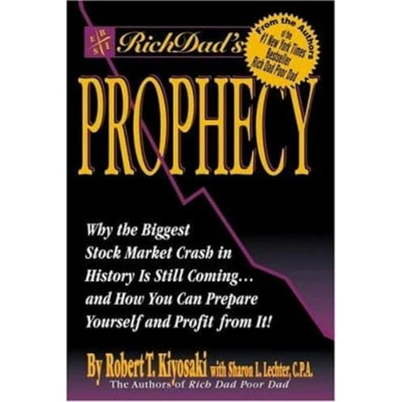 Pre-Owned Rich Dad's Prophecy: Why the Biggest Stock Market Crash Is Still Coming and How You Can Prepare and Profit from It! (Hardcover) 0446530867 9780446530866