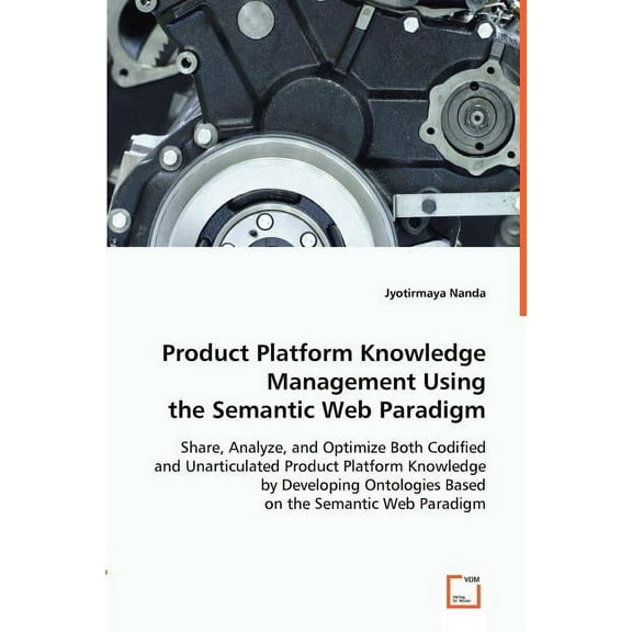 Product Platform Knowledge Management Using the Semantic Web Paradigm (Paperback)