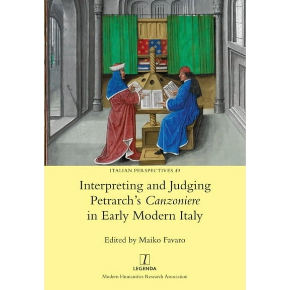 Italian Perspectives Interpreting and Judging Petrarch's Canzoniere in Early Modern Italy, Book 49, (Paperback)