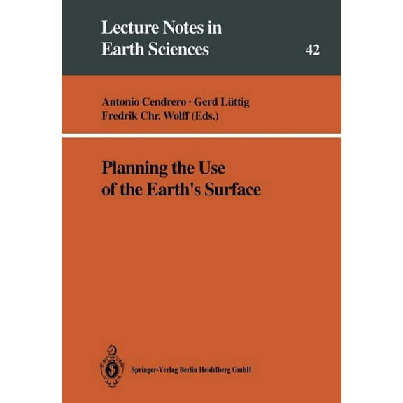Lecture Notes in Earth Sciences Planning the Use of the Earth's Surface, Book 42, (Paperback)