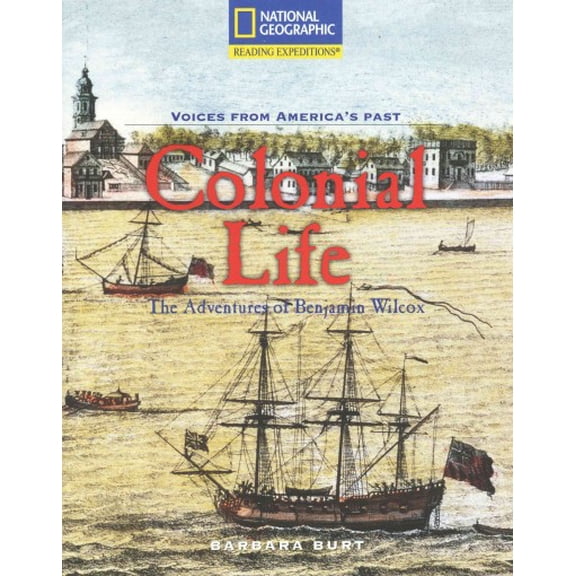 Reading Expeditions (Social Studies: Voices from America's Past): Colonial Life (Paperback) by National Geographic Learning