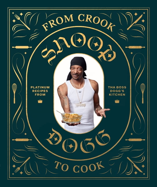 Snoop Dog X Chronicle Books: From Crook to Cook : Platinum Recipes from Tha Boss Dogg's Kitchen (Hardcover)