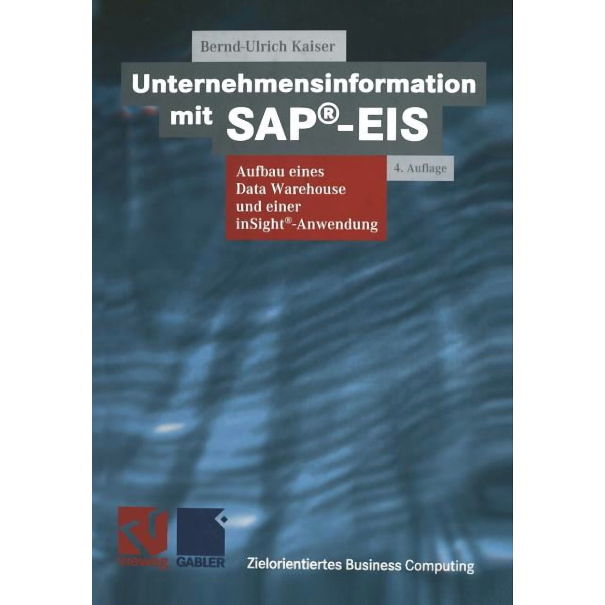 Zielorientiertes Business Computing Unternehmensinformation Mit Sap(r)-Eis: Aufbau Eines Data Warehouses Und Einer Insight(r)-Anwendung (Paperback)