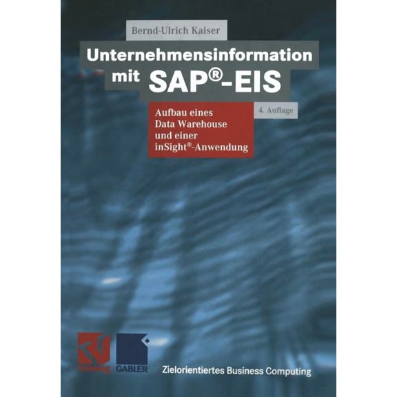 Zielorientiertes Business Computing Unternehmensinformation Mit Sap(r)-Eis: Aufbau Eines Data Warehouses Und Einer Insight(r)-Anwendung, (Paperback)