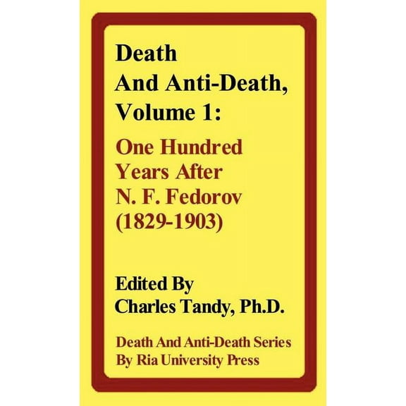 Death & Anti-Death (Hardcover): Death and Anti-Death, Volume 1: One Hundred Years After N. F. Fedorov (1829-1903) (Hardcover)