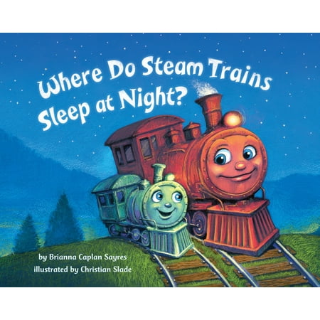 Where Do Steam Trains Sleep at Night (Board Book)