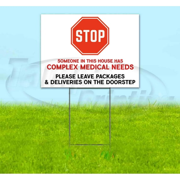 STOP HAS COMPLEX MEDICAL NEEDS (18" x 24") Yard Sign, Includes Metal Step Stake