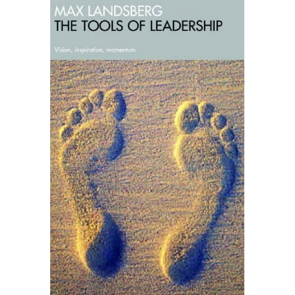Tools Of Leadership : Vision, Inspiration, And Momentum